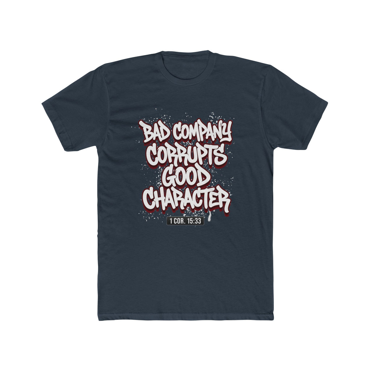 Crew Tee — "Bad Company Corrupts Good Character" Christian Graphic T‑Shirt