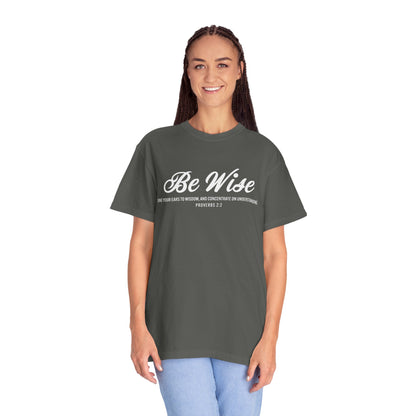 Be Wise Proverbs 2:2 T-Shirt — Inspirational Scripture Tee