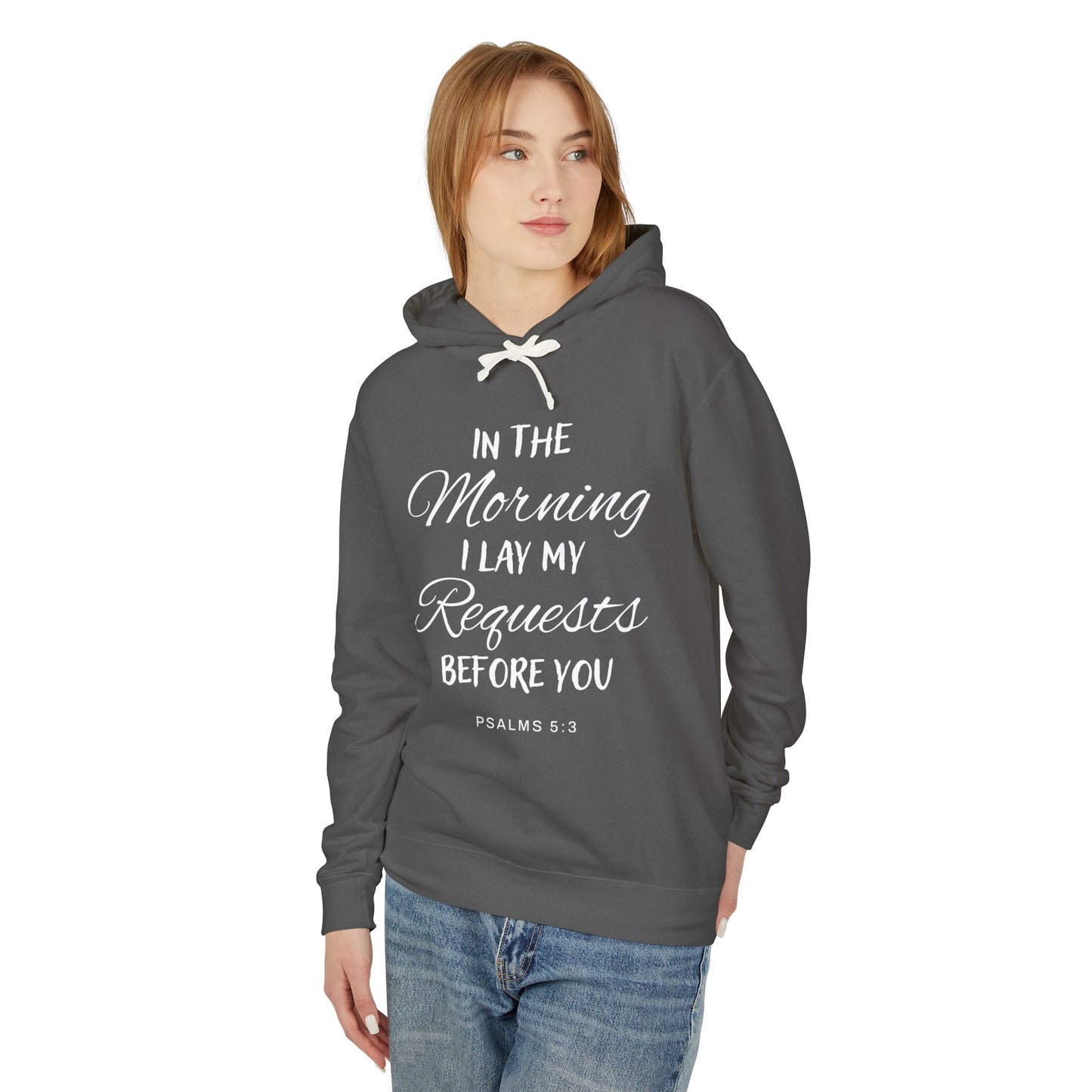 In The Morning I Lay My Requests Before You "Psalms 5:3" Unisex 100% Cotton  Hoodie