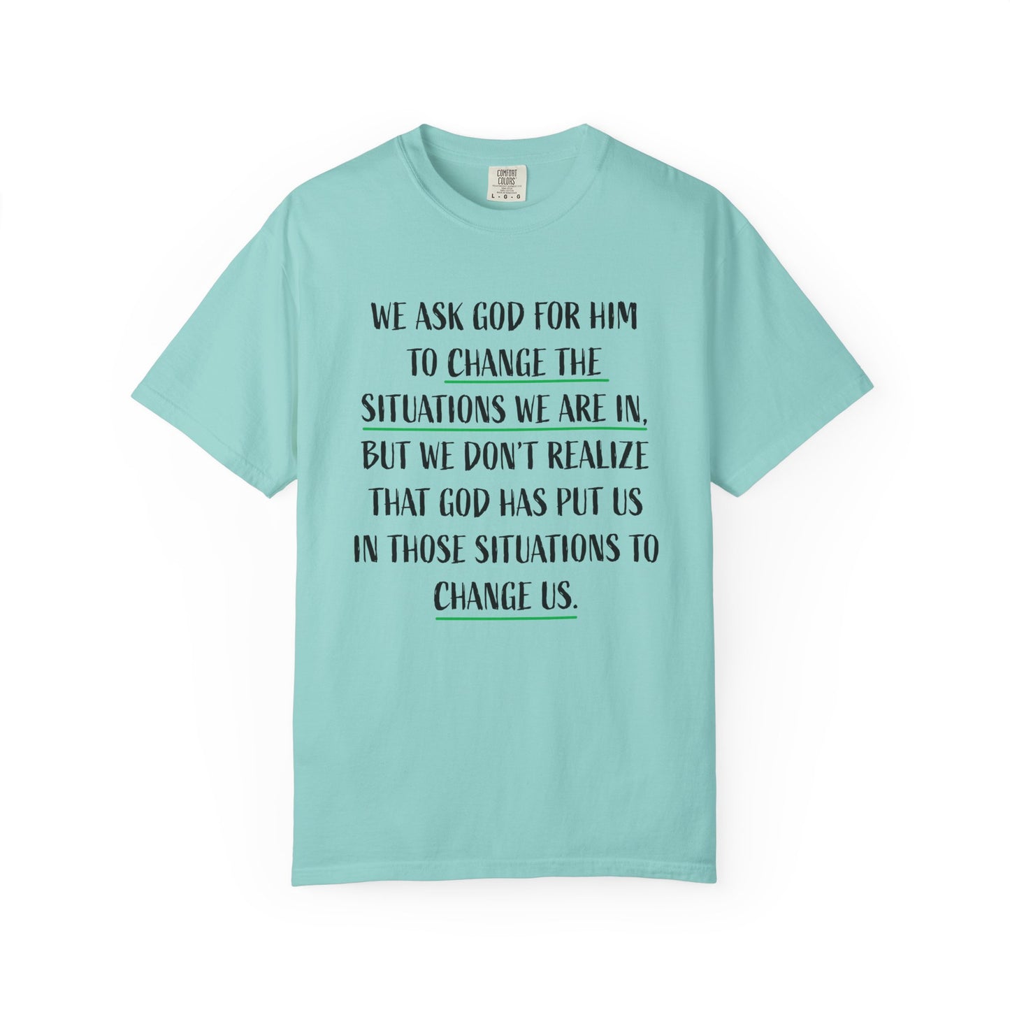 Change the Situations 100% Cotton T-Shirt — Motivational Garment-Dyed Tee