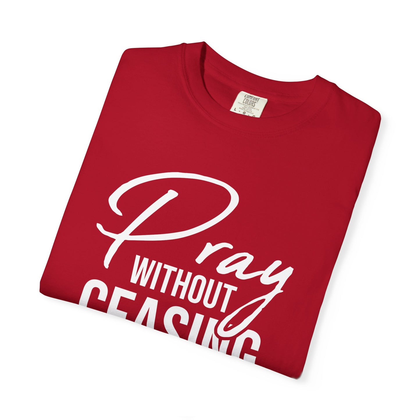 Pray Without Ceasing "1 Thessalonians 5:17" 100% Cotton T-shirt