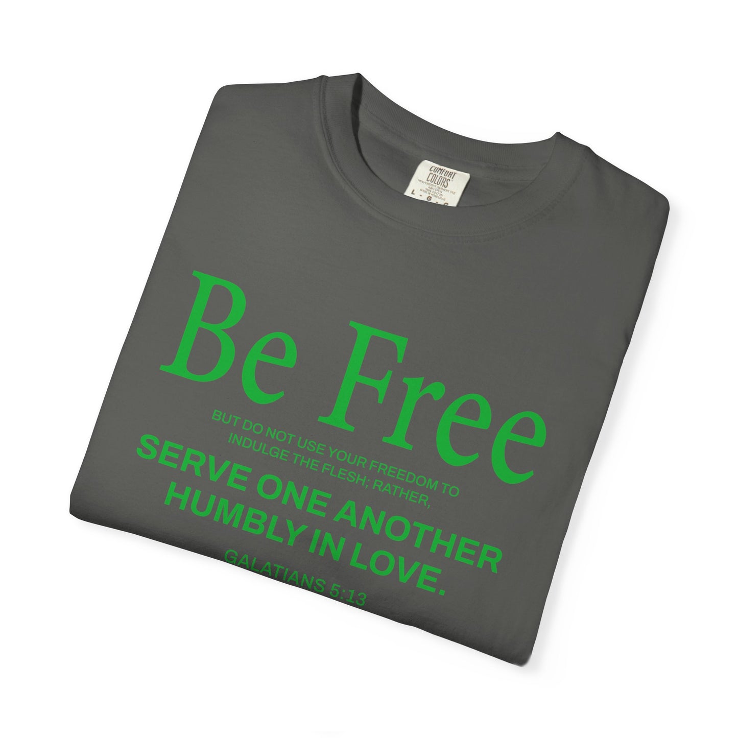 Be Free Galatians 5:13 T-Shirt — Faith-Inspired Christian Scripture Tee
