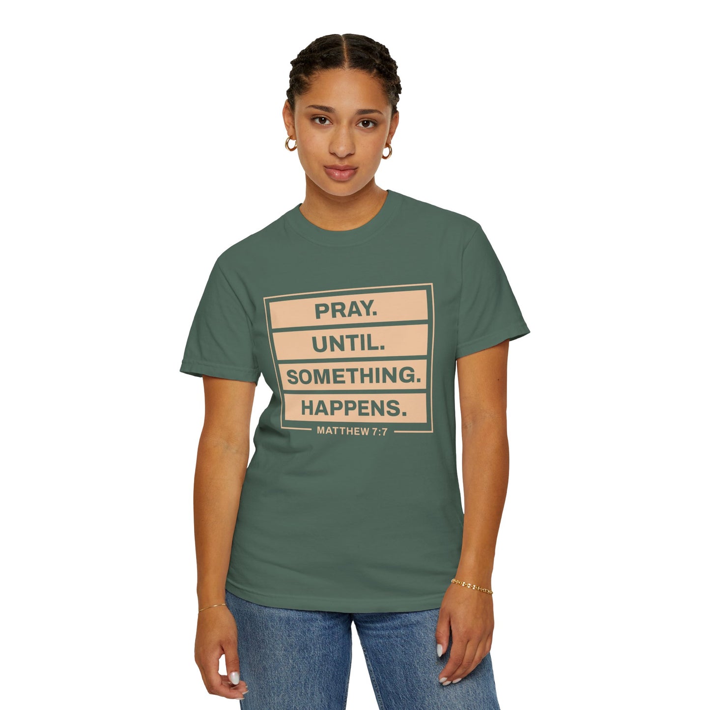 Pray Until Something Happens "Ephesians 6:18" 100% Cotton T-Shirt