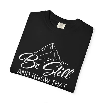 Be Still And Know That "Psalms 46:10" 100% Cotton T-Shirt