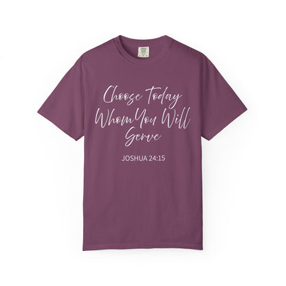 Joshua 24:15 "Choose Today Whom You Will Serve" 100% Cotton T-shirt