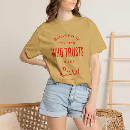 Blessed Is The One Who Trust In The Lord "Jeremiah 17:7" 100% Cotton T-Shirt