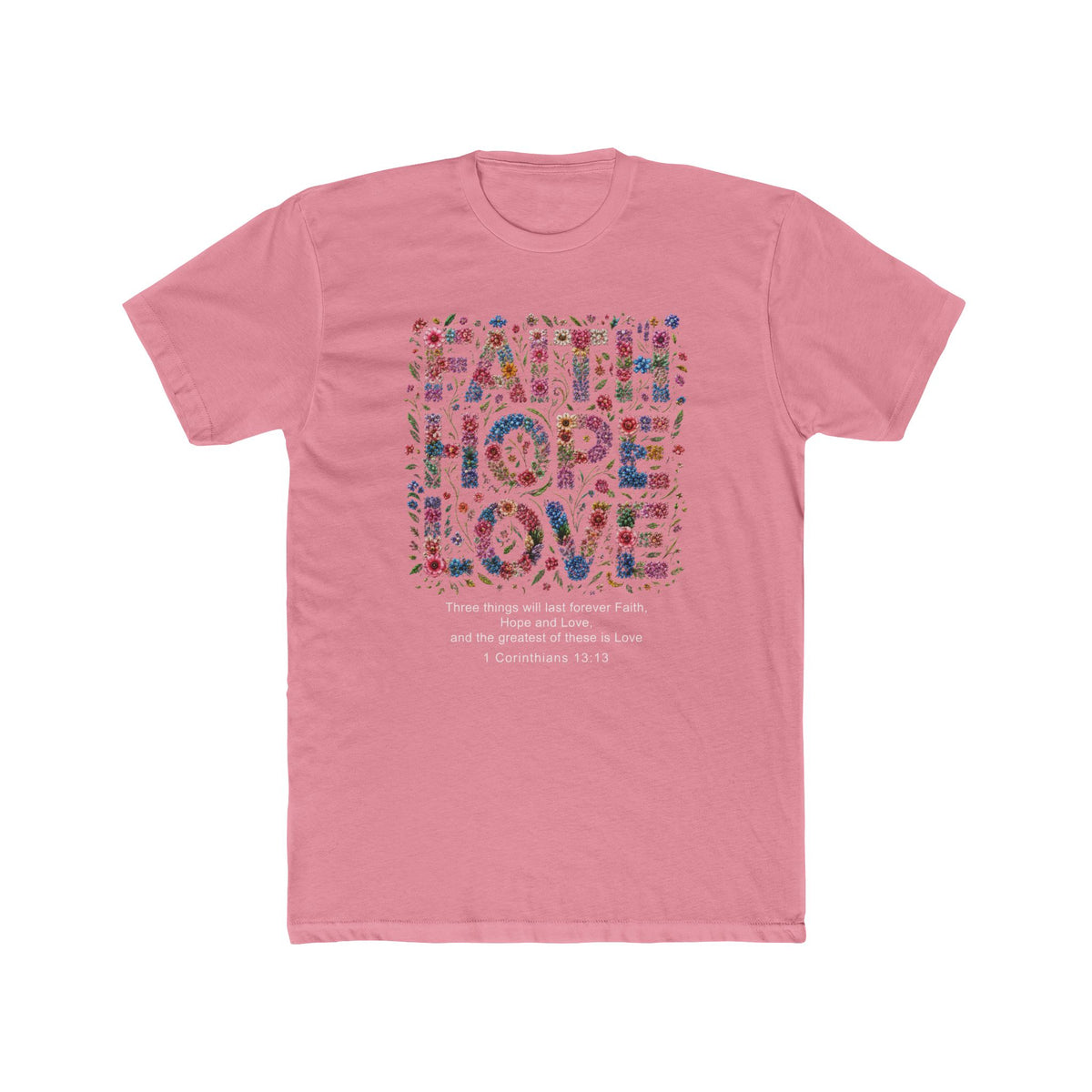 Faith Hope Love Floral T-Shirt — 1 Corinthians Inspirational Christian Tee