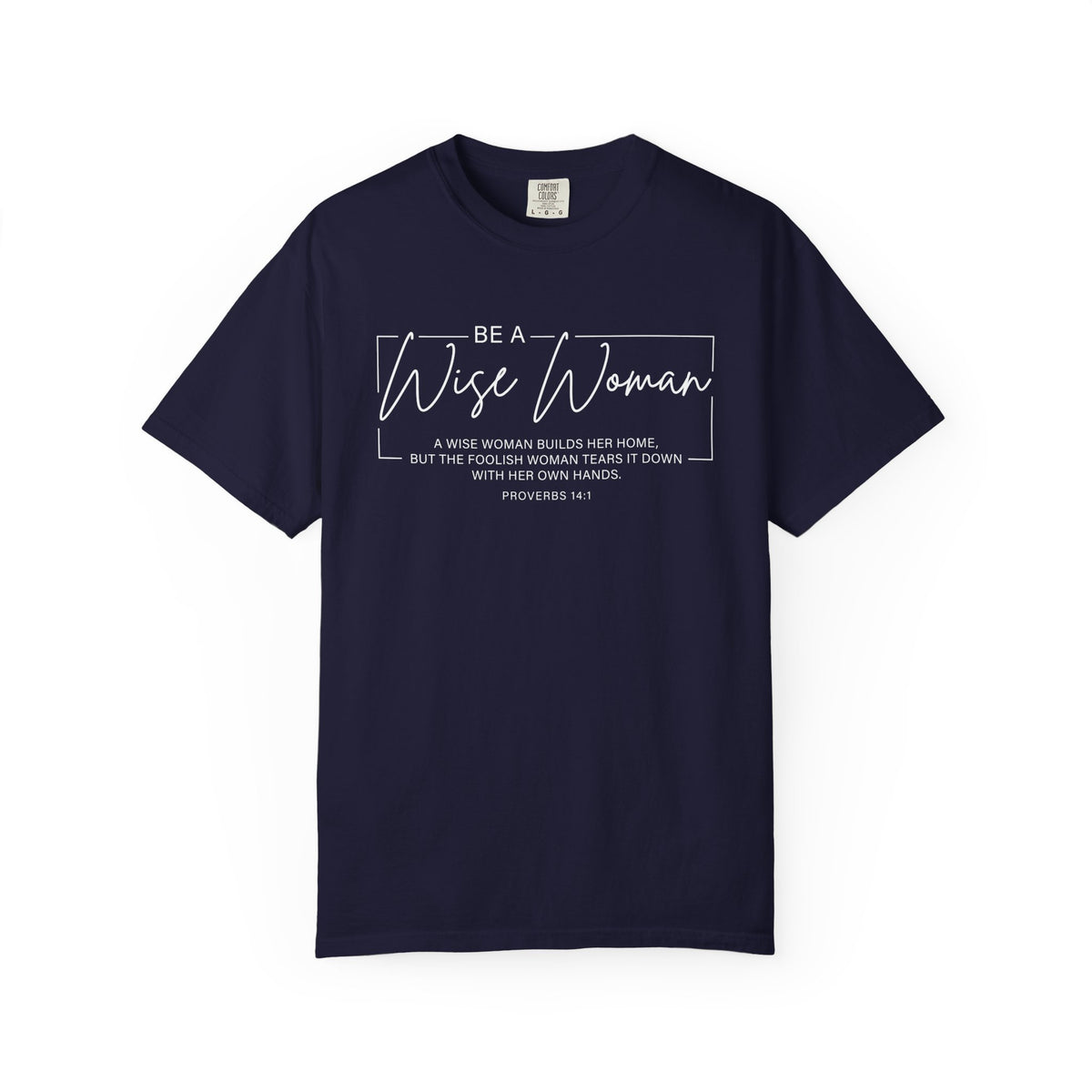 Wise Woman Proverbs 14:1 100% Cotton T-Shirt — Christian Inspirational Tee