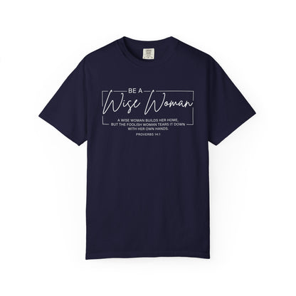 Wise Woman Proverbs 14:1 100% Cotton T-Shirt — Christian Inspirational Tee