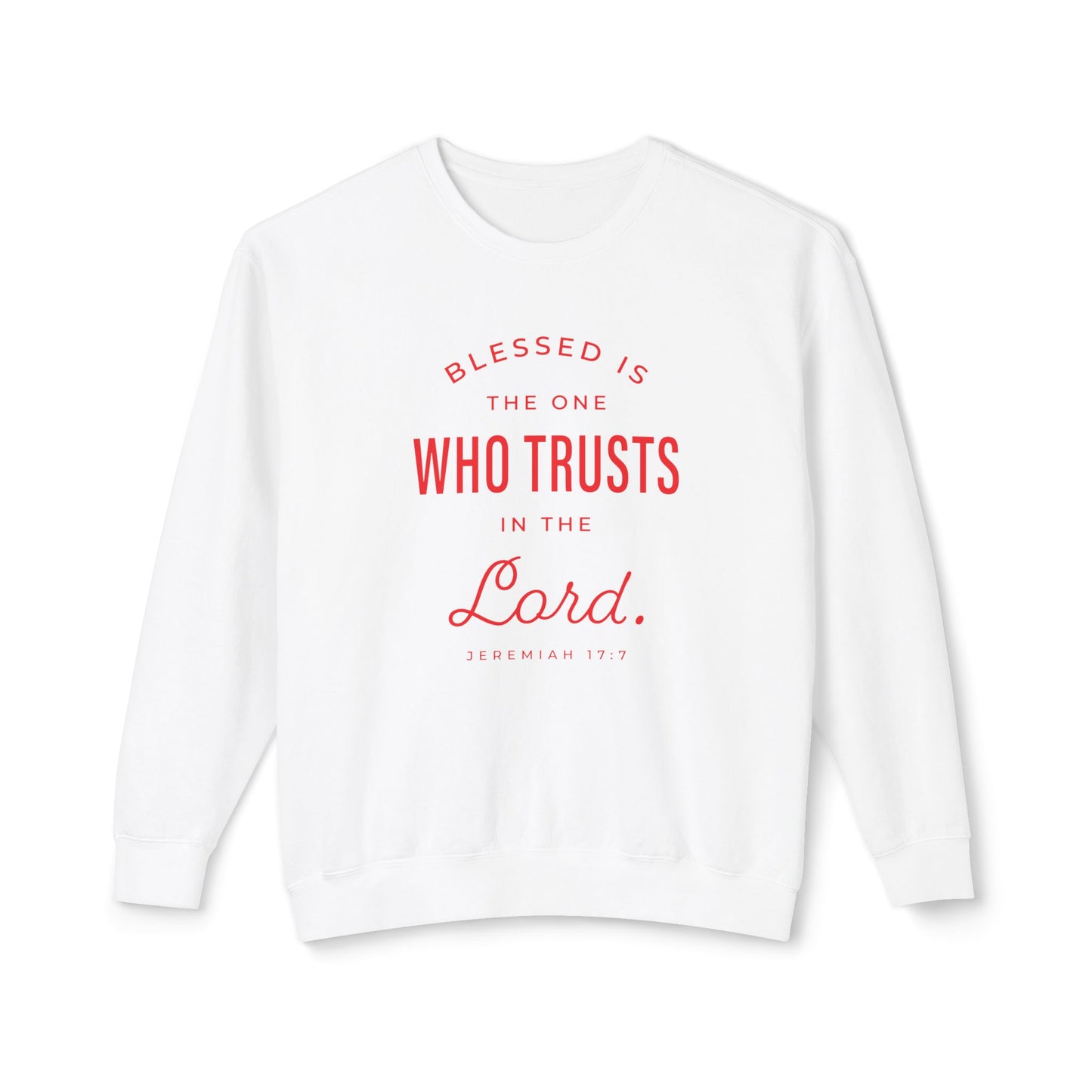 Blessed Is The One Who Trust "Jeremiah 17:7" 100% Cotton Sweatshirt