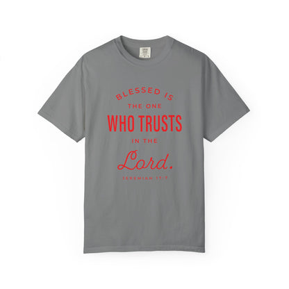 Blessed Is The One Who Trust In The Lord "Jeremiah 17:7" 100% Cotton T-Shirt