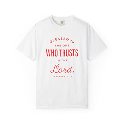 Blessed Is The One Who Trust In The Lord "Jeremiah 17:7" 100% Cotton T-Shirt