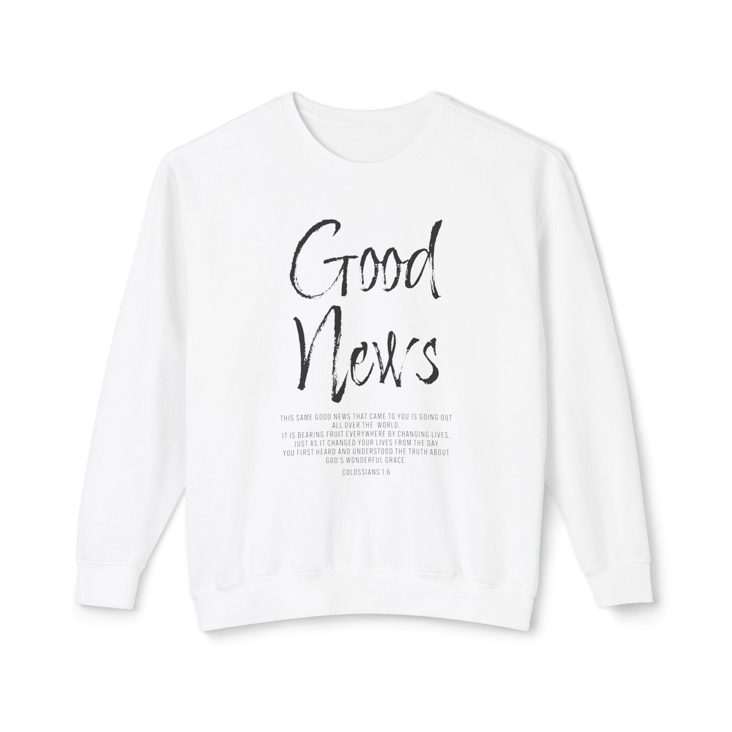 Good News Colossians 1:6 Long Sleeve T-Shirt — Faith Scripture Sweatshirt