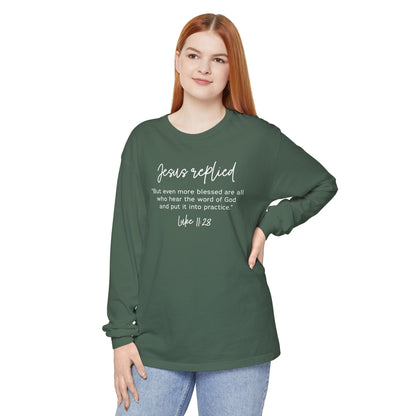 Jesus Replied Luke 11:28 T-Shirt — Faith-Based Scripture Long Sleeve Shirt