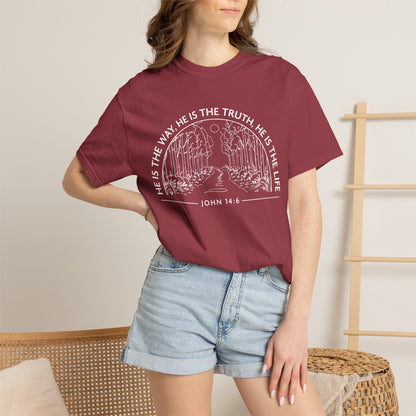 He is The Way The Truth & The Life "John 14:6"  100% Cotton T-shirt