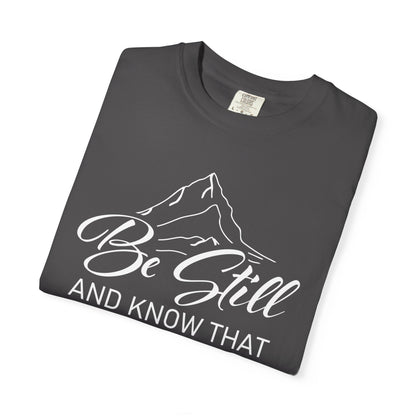 Be Still And Know That "Psalms 46:10" 100% Cotton T-Shirt