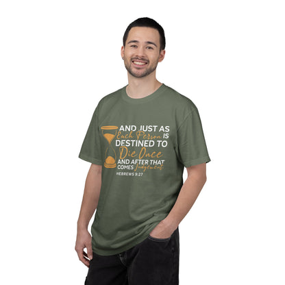 Hebrews 9:27  T-Shirt — "And Just As Each Person Is Destined to Die Once"