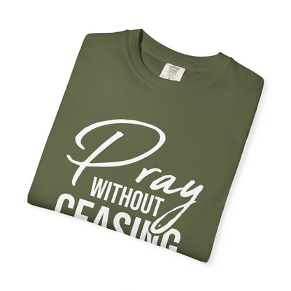 Pray Without Ceasing "1 Thessalonians 5:17" 100% Cotton T-shirt