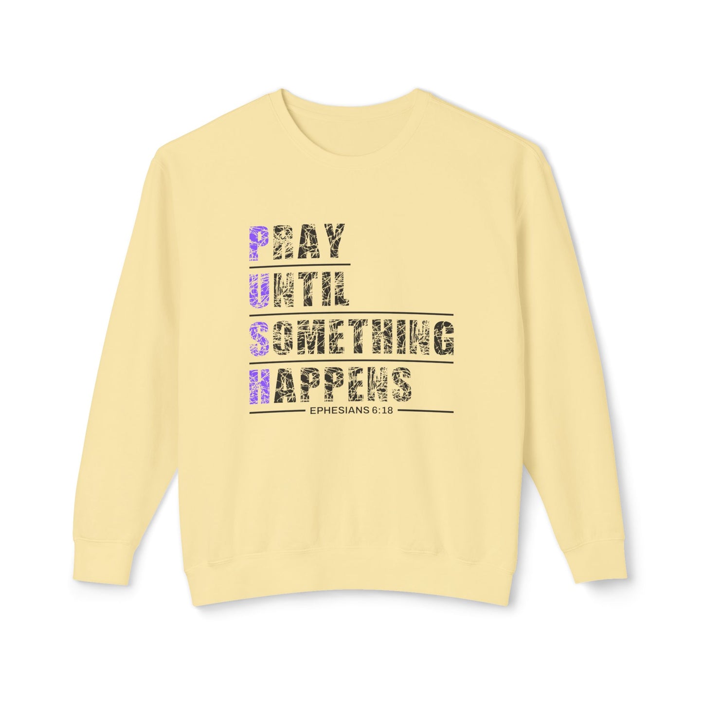 PUSH "Ephesians 6:18" 100% Cotton Comfort Color Sweatshirt