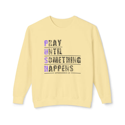 PUSH "Ephesians 6:18" 100% Cotton Comfort Color Sweatshirt