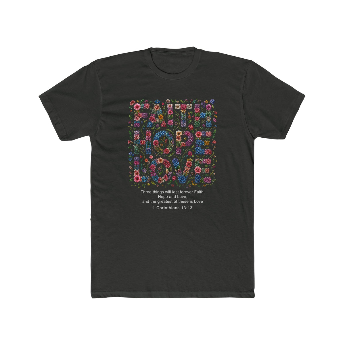 Faith Hope Love Floral T-Shirt — 1 Corinthians Inspirational Christian Tee