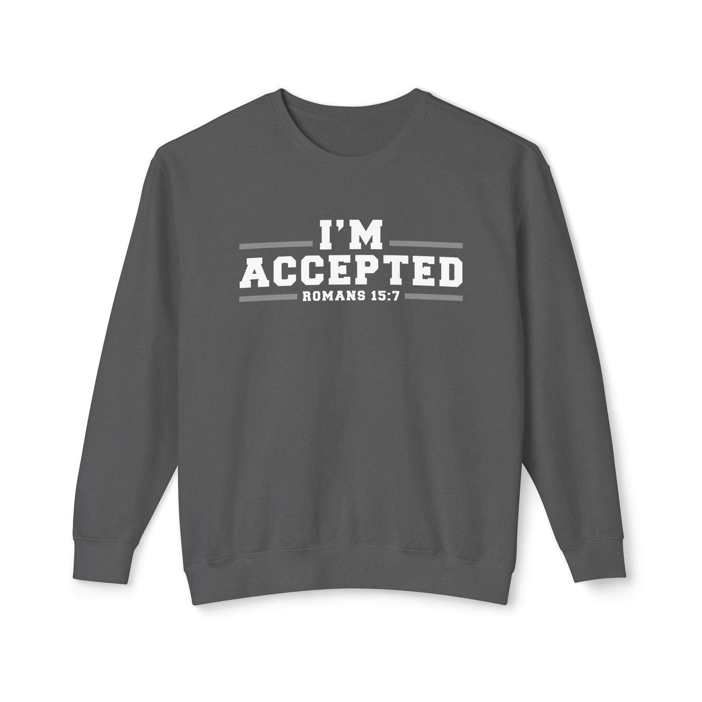 I'm Accepted — Romans 15:7 Graphic sweat shirt 100% cotton