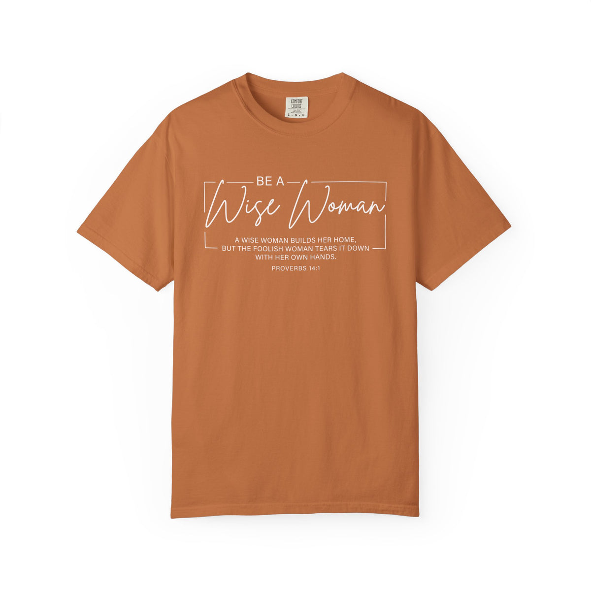 Wise Woman Proverbs 14:1 100% Cotton T-Shirt — Christian Inspirational Tee