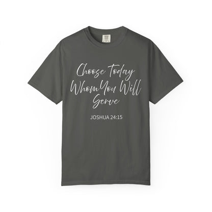 Joshua 24:15 "Choose Today Whom You Will Serve" 100% Cotton T-shirt