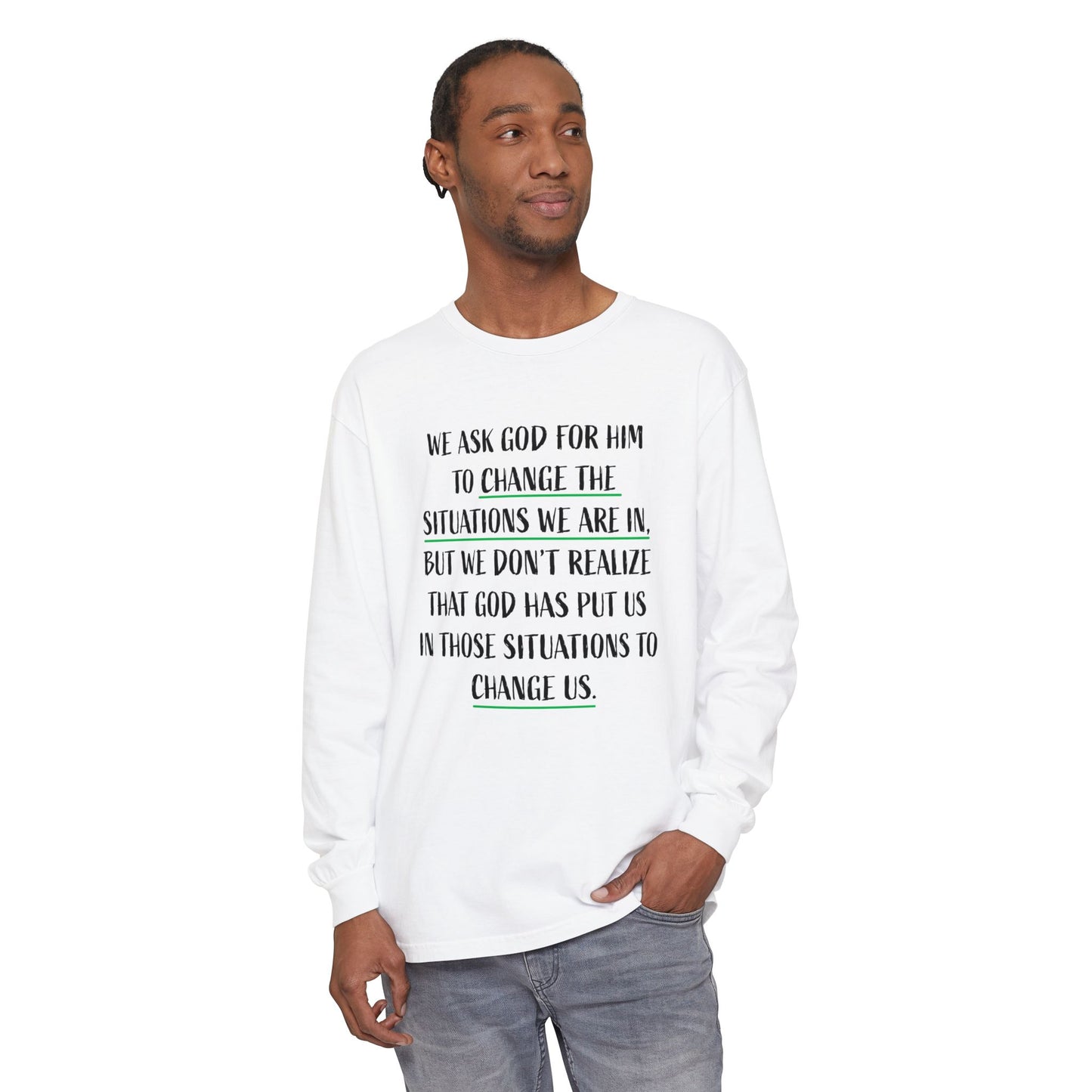 "Change Situations" Long Sleeve T-Shirt — 100% Cotton Garment-Dyed
