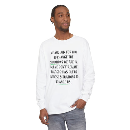 "Change Situations" Long Sleeve T-Shirt — 100% Cotton Garment-Dyed