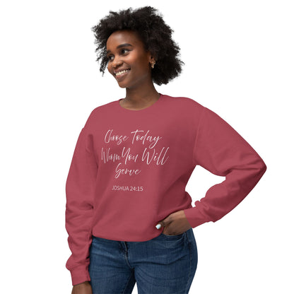 Choose Today Whom You Will Serve "Joshua 24:15" 100% Sweatshirt