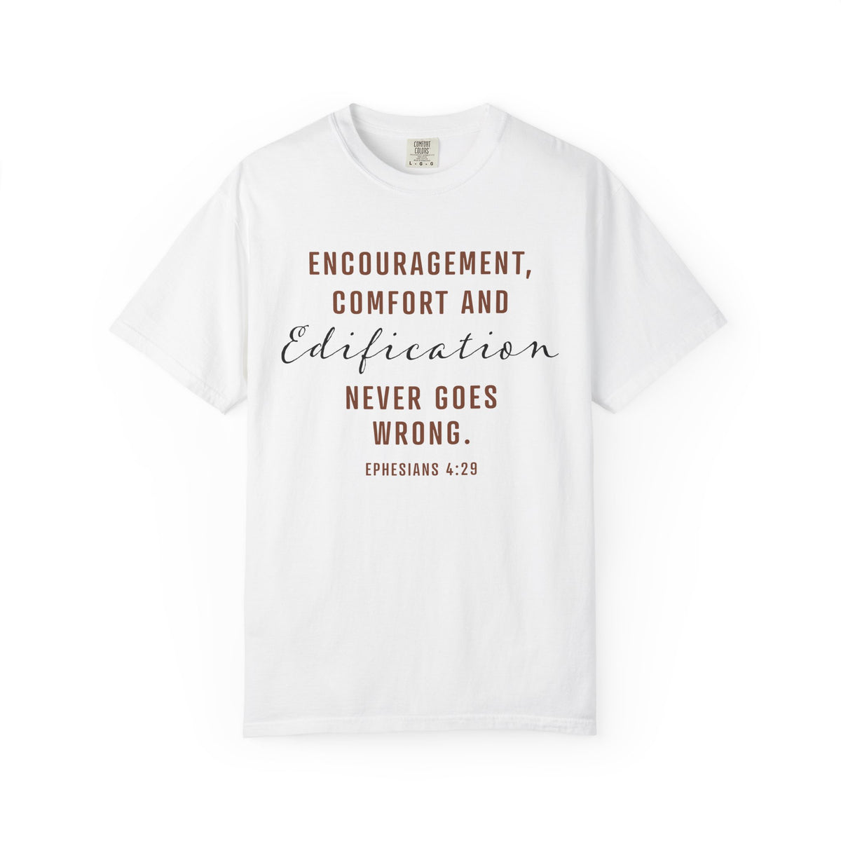 Encouragement, Comfort & Edification T-Shirt — Ephesians 4:29 Inspirational Christian Tee