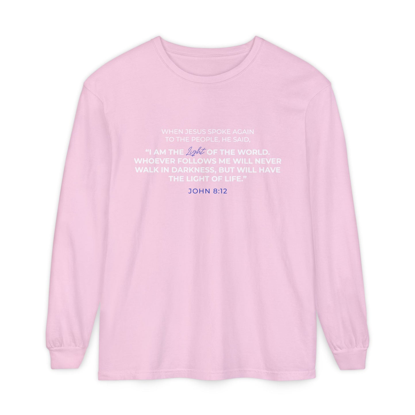 I Am The Light Of the World "John 8:12" 100% Cotton Long Sleeve