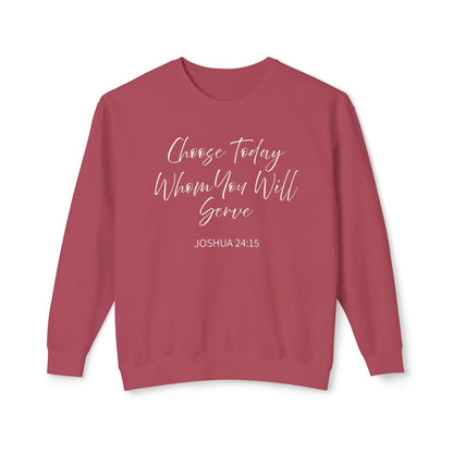 Choose Today Whom You Will Serve "Joshua 24:15" 100% Sweatshirt
