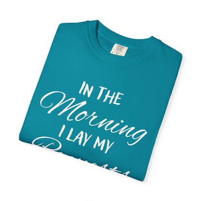 In the Morning I Lay My Requests Before You Psalms 5:3 100% Cotton T-Shirt