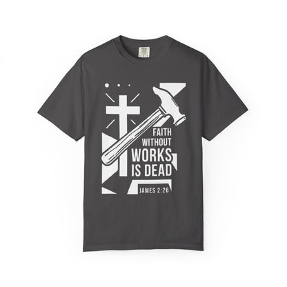 Faith Without Works is Dead "James 2:26" 100%  Cotton T-Shirt