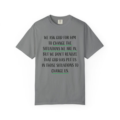 Change the Situations 100% Cotton T-Shirt — Motivational Garment-Dyed Tee