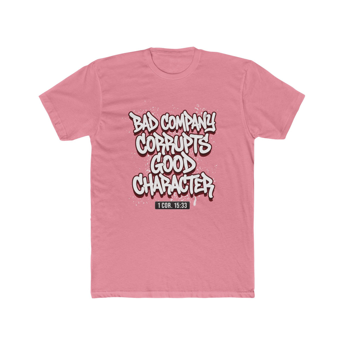 Crew Tee — "Bad Company Corrupts Good Character" Christian Graphic T‑Shirt