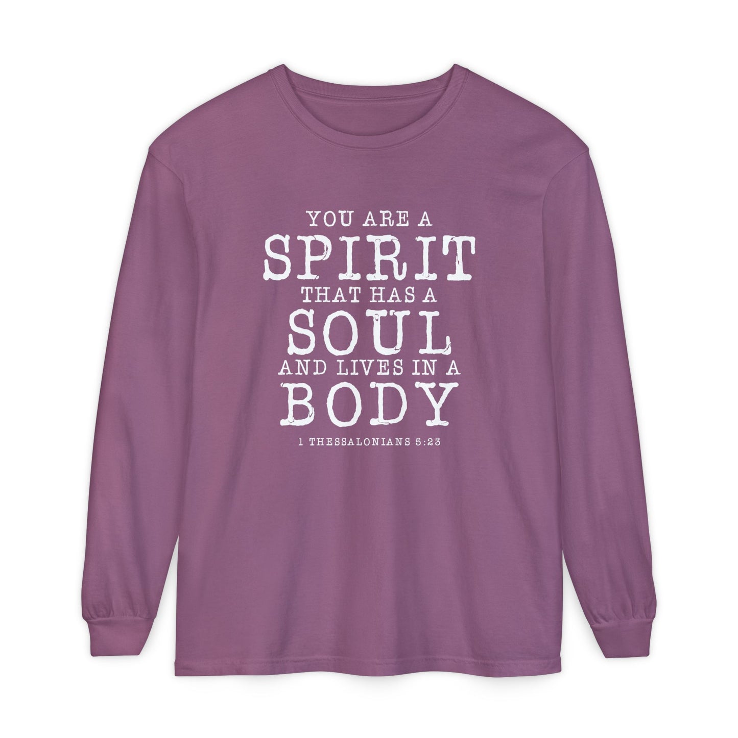You Are A Spirit That Has A Soul And Lives In A Body "1 Thessalonians 5:23"
