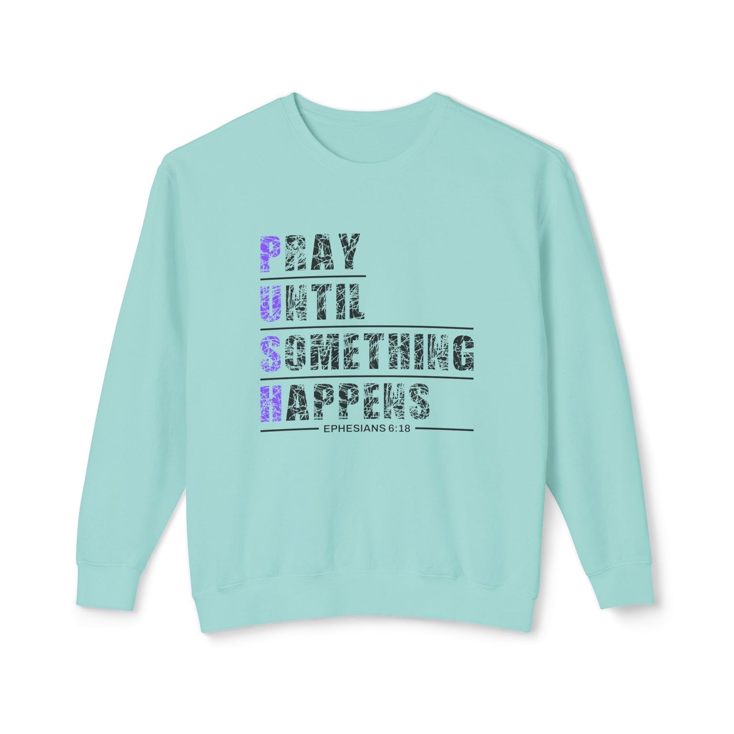 PUSH "Ephesians 6:18" 100% Cotton Comfort Color Sweatshirt