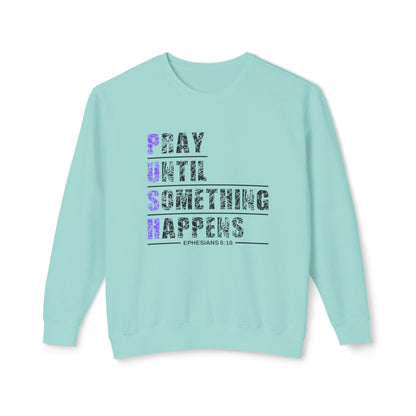 PUSH "Ephesians 6:18" 100% Cotton Comfort Color Sweatshirt