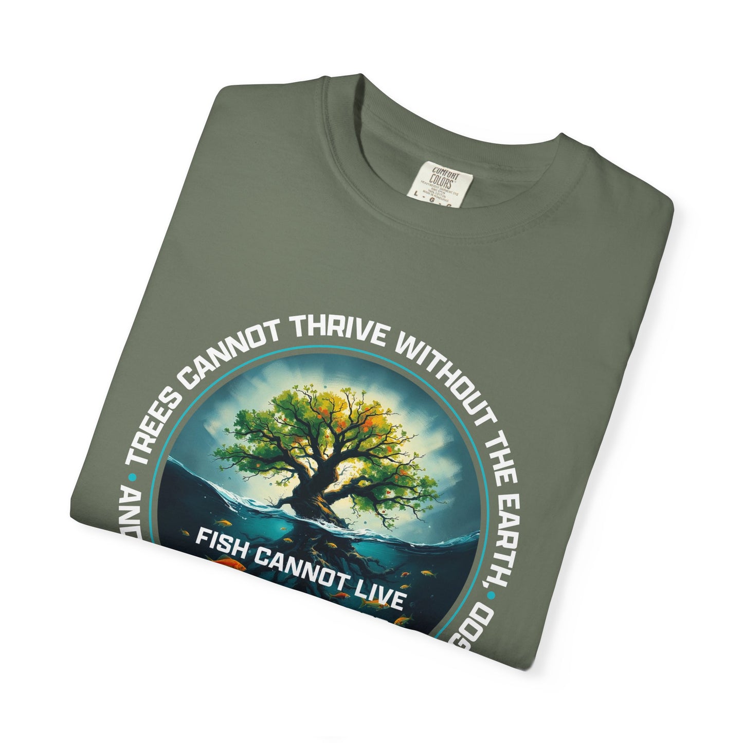 Trees Cannot Thrive Without The Earth "John 15:5" 100% Cotton T-Shirt