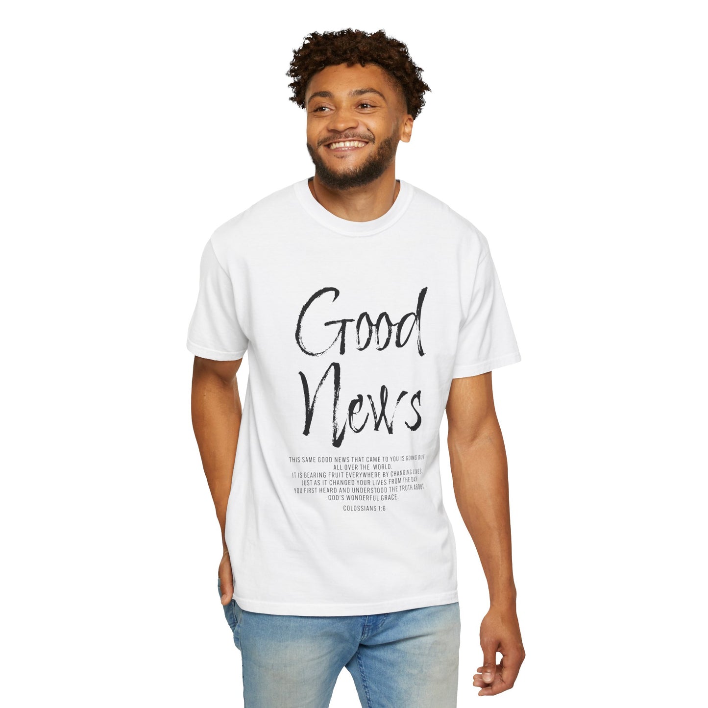 Good News Colossians 1:6 T-Shirt — Faith Scripture Tee