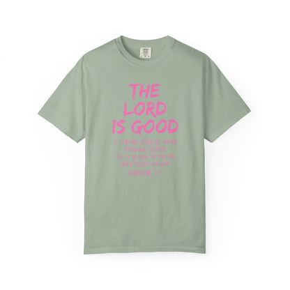 The Lord Is Good Nahum 1:7 pink T-Shirt