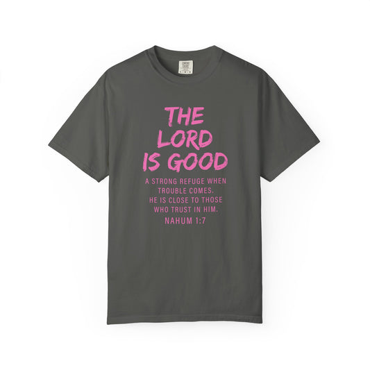 The Lord Is Good Nahum 1:7 T-Shirt