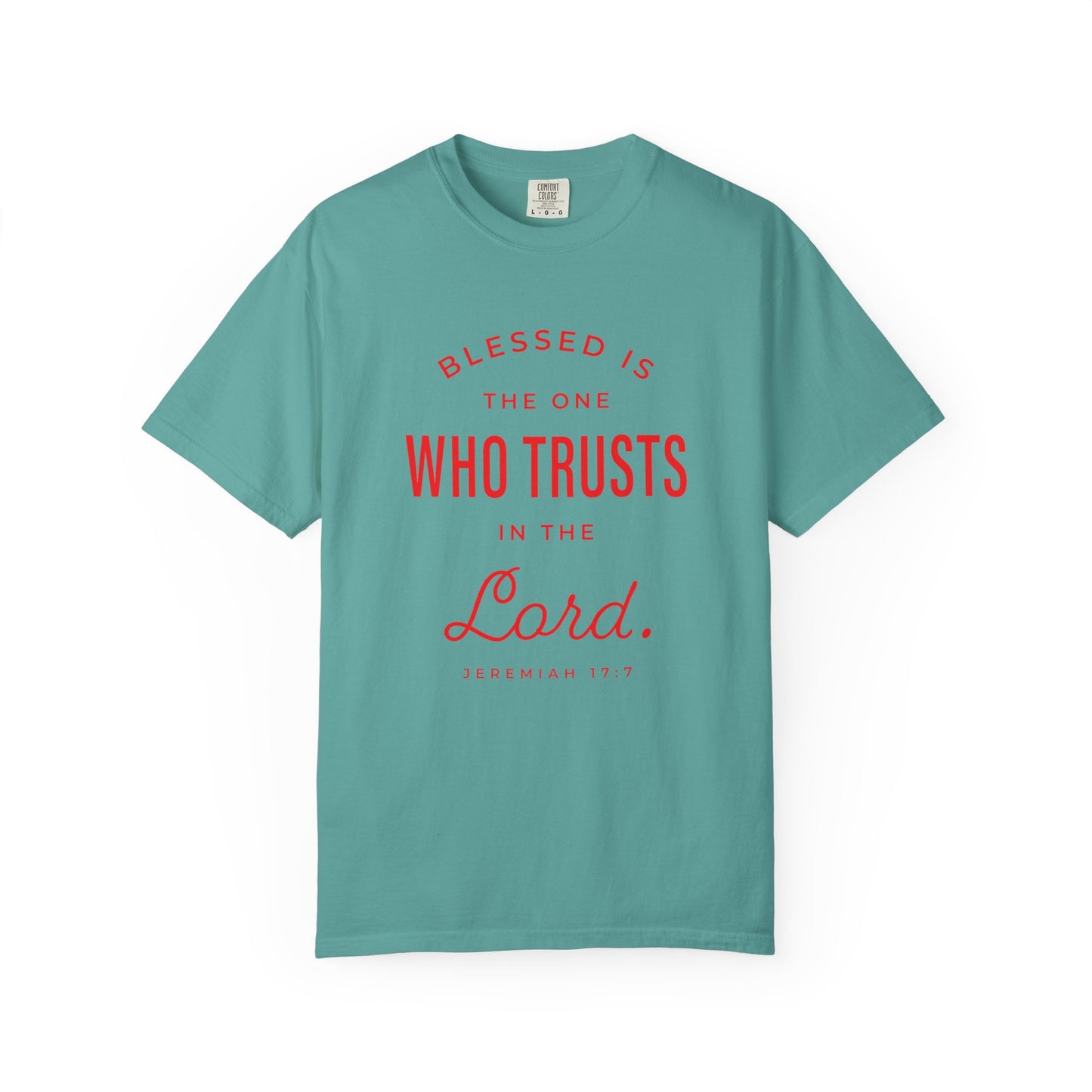 Blessed Is The One Who Trust In The Lord "Jeremiah 17:7" 100% Cotton T-Shirt
