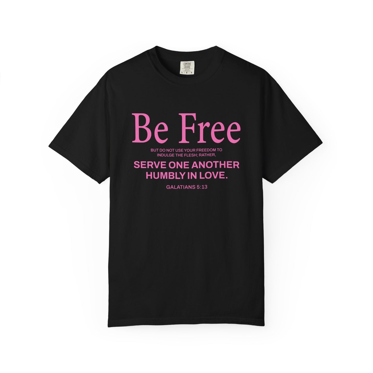 Be Free Galatians 5:13 Pink T-Shirt — Faith-Inspired Christian Tee