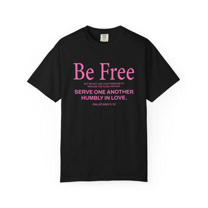 Be Free Galatians 5:13 Pink T-Shirt — Faith-Inspired Christian Tee