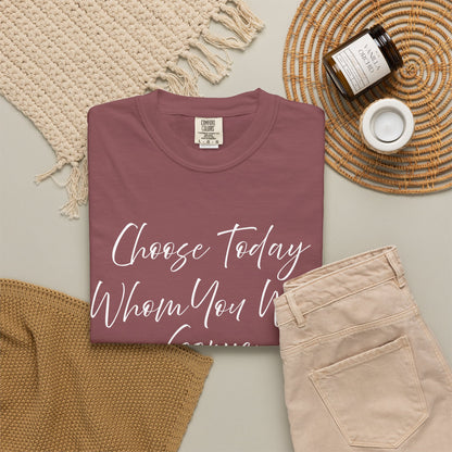 Joshua 24:15 "Choose Today Whom You Will Serve" 100% Cotton T-shirt