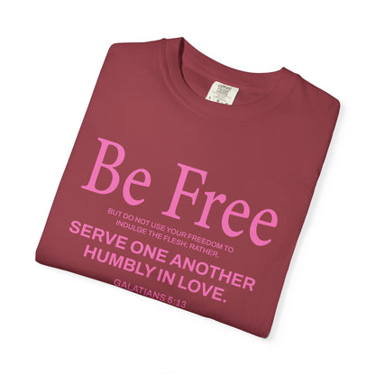 Be Free Galatians 5:13 Pink T-Shirt — Faith-Inspired Christian Tee